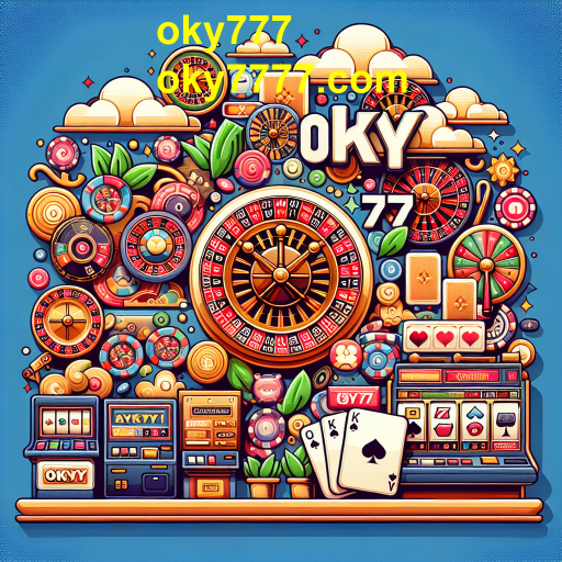 Tudo sobre Cassinos no Oky777: Entretenimento e Emoção ao Seu Alcance